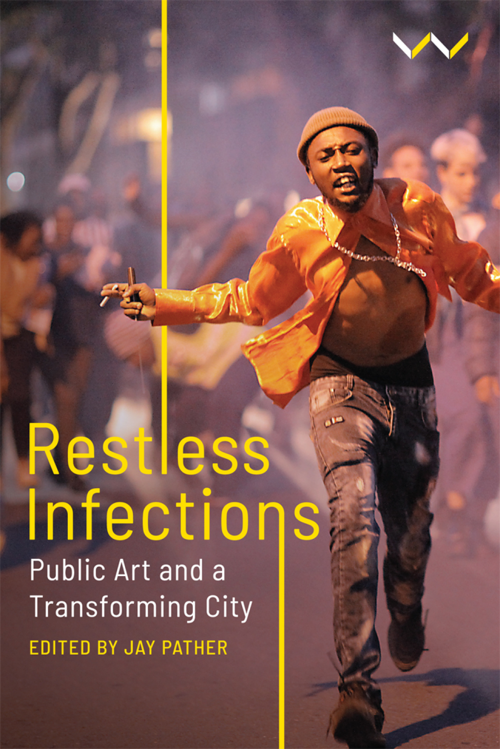 Restless Infections Public Art and a Transforming City