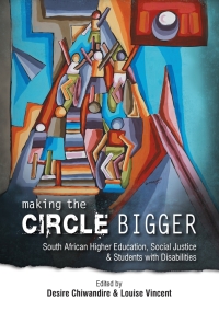 Immagine di copertina: Making the Circle Bigger: South African Higher Education, Social Justice and Students with Disabilities 1st edition 9781776151097