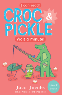 صورة الغلاف: Croc & Pickle Level 2 Book 1 9781776253425