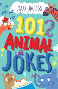 Omslagafbeelding: 101 Animal Jokes 1st edition 9781776353491