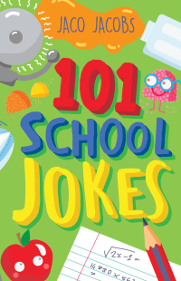 Omslagafbeelding: 101 School Jokes 1st edition 9781776353552