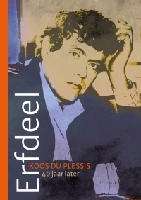 Cover image: Erfdeel: Koos du Plessis – Versamelde Werke 2nd edition 9781776482849