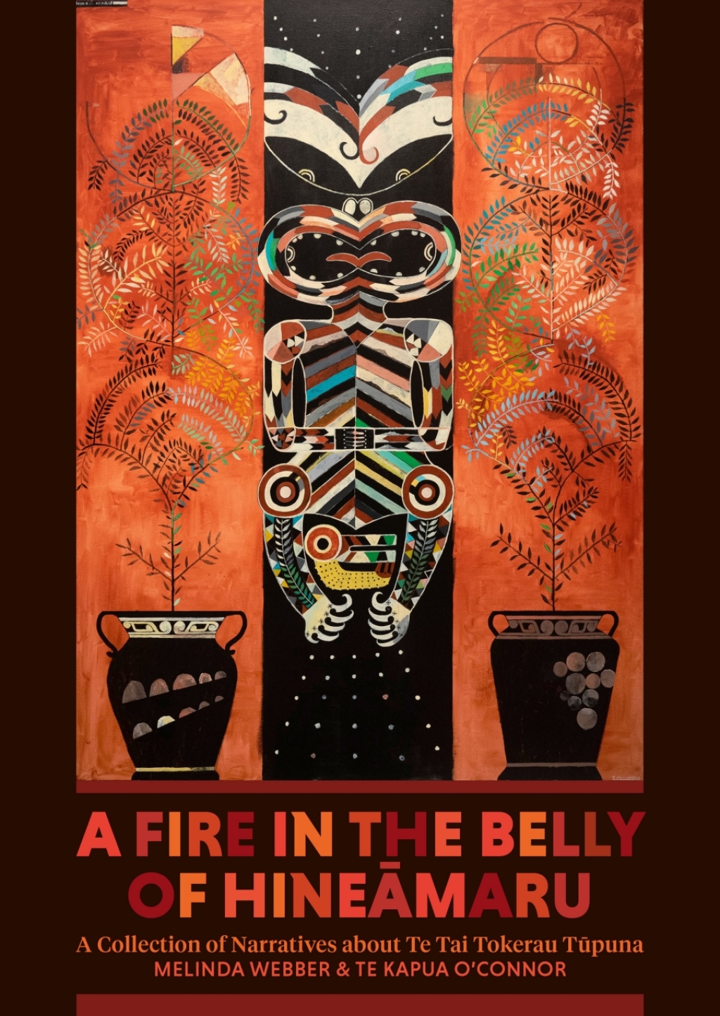 A Fire in the Belly of Hineamaru A Collection of Narratives about Te Tai Tokerau Tupuna