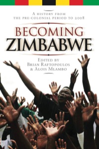 表紙画像: Becoming Zimbabwe. A History from the Pre-colonial Period to 2008 9781779220837