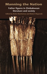 Cover image: Manning the Nation. Father Figures in Zimbabwean Literature and Society 9781779220691