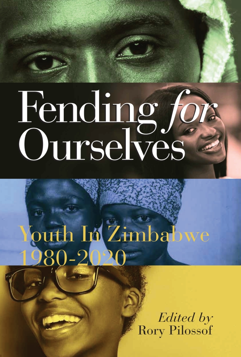 Fending for Ourselves Youth in Zimbabwe, 1980-2020 1st Edition
