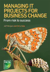 Cover image: Managing IT Projects For Business Change 1st edition 9781780171609