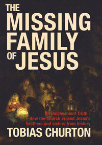 Cover image: The Missing Family of Jesus 9781907486029