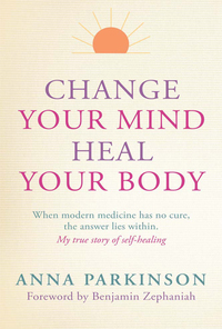 Cover image: Change Your Mind, Heal Your Body 9781780286839