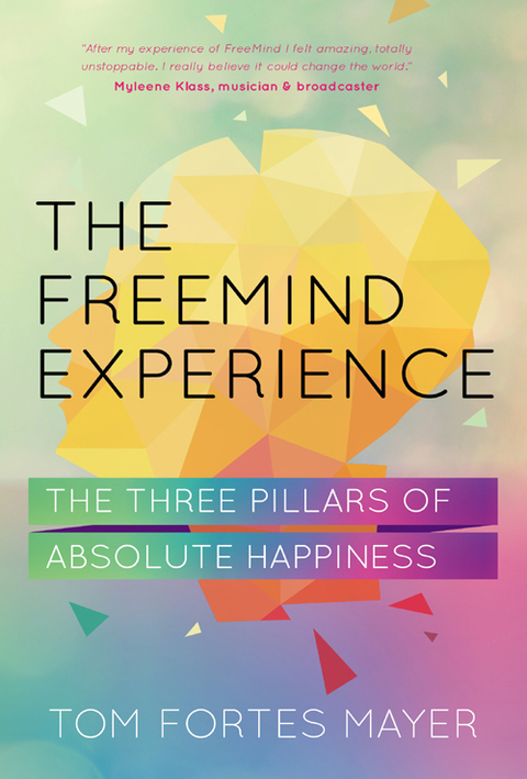The FreeMind Experience : The Three Pillars of Absolute Happiness - FULL INSTANT DOWNLOAD | PDF DOCX EPUB