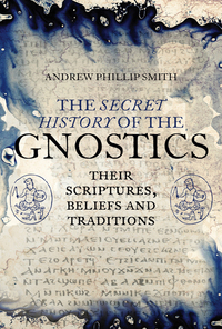 Cover image: The Secret History of the Gnostics 9781780288215