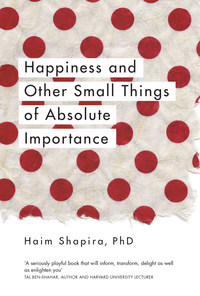 Cover image: Happiness and Other Small Things of Absolute Importance 9781780289670