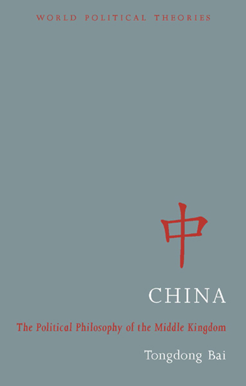China The Political Philosophy of the Middle Kingdom 1st Edition