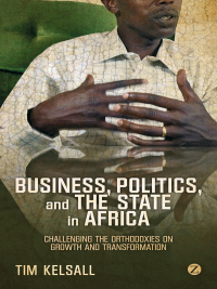Omslagafbeelding: Business, Politics, and the State in Africa 1st edition 9781780323312