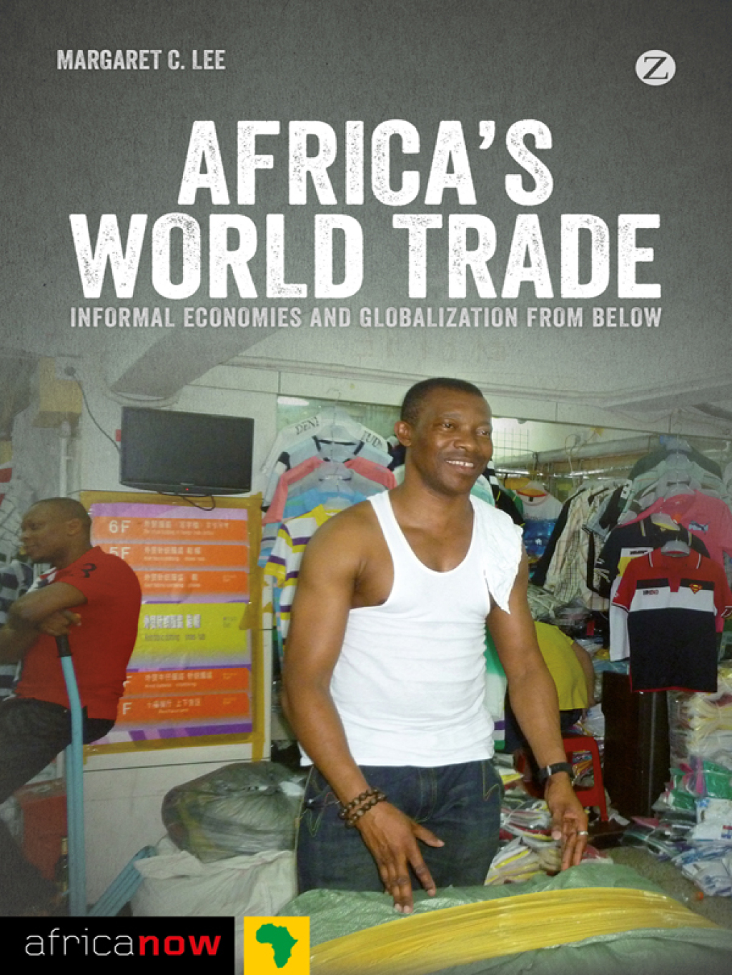 Africa’s World Trade Informal Economies and Globalization from Below 1st Edition