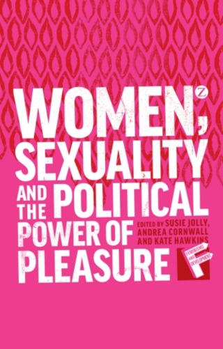 Omslagafbeelding: Women, Sexuality and the Political Power of Pleasure 1st edition 9781780325729