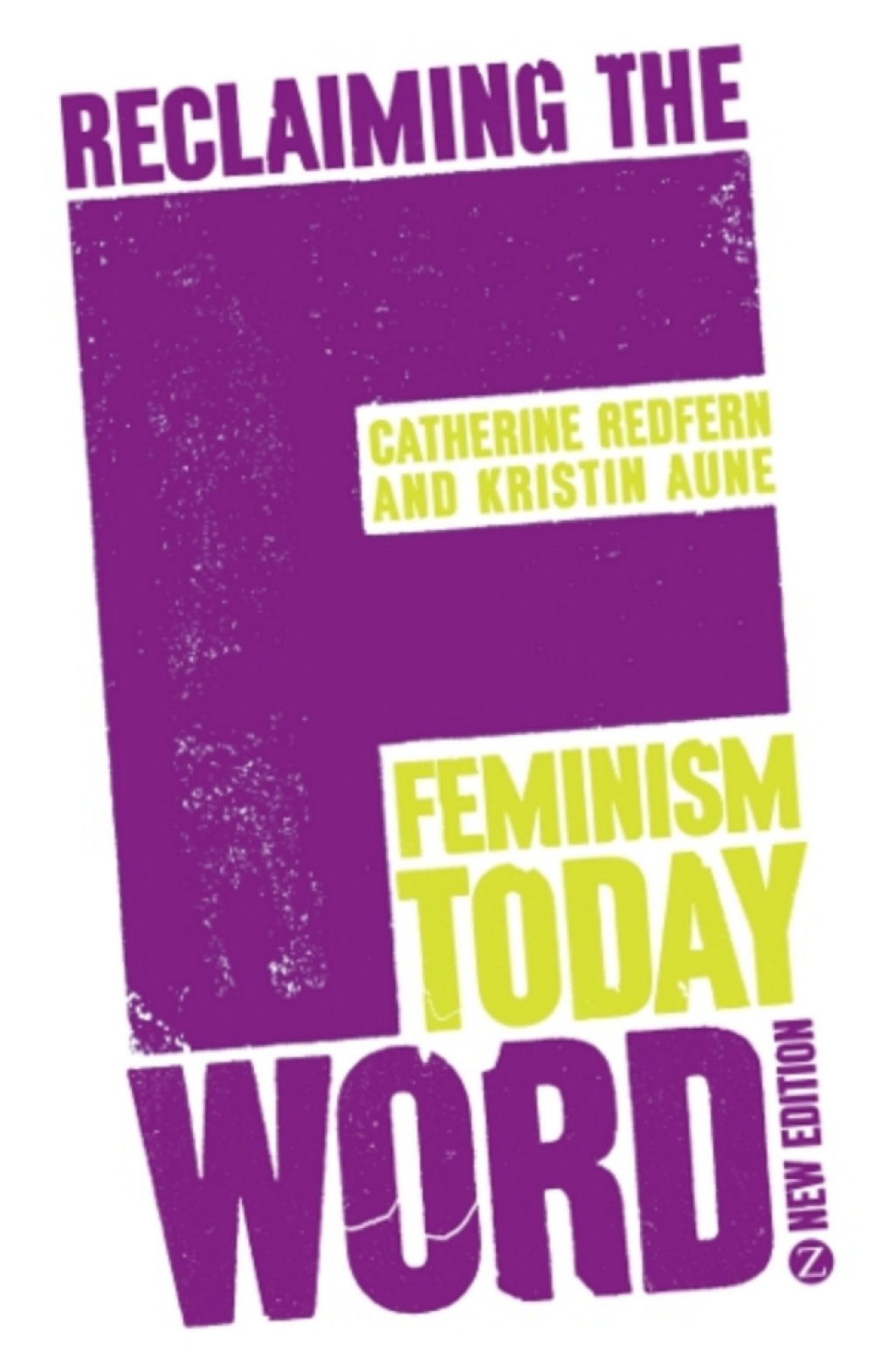 Reclaiming the F Word Feminism Today 2nd Edition