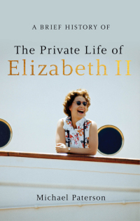 Cover image: A Brief History of the Private Life of Elizabeth II 9781780330747