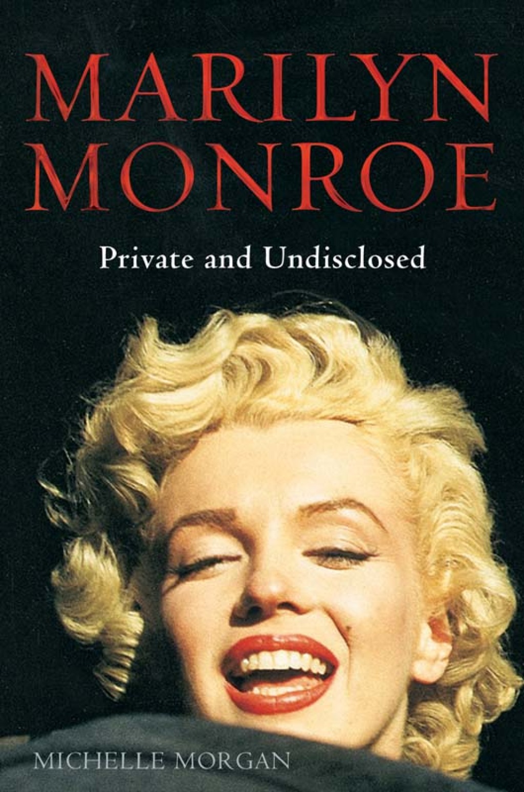 Marilyn Monroe: Private and Undisclosed New edition: revised and expanded