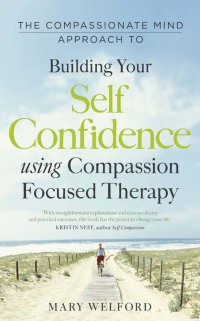 Cover image: The Compassionate Mind Approach to Building Self-Confidence 9781780330327
