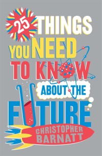 Cover image: 25 Things You Need to Know About the Future 9781780335094