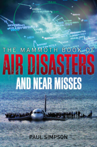 Cover image: The Mammoth Book of Air Disasters and Near Misses 9781780338286