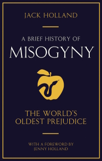 Cover image: A Brief History of Misogyny 9781845293710