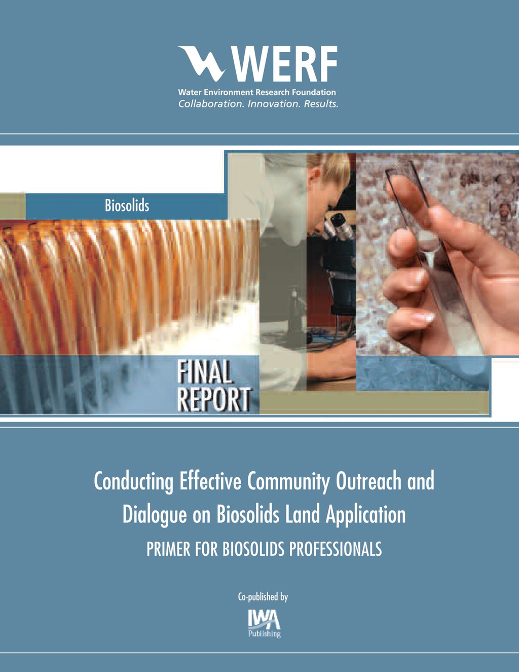 Conducting Effective Community Outreach and Dialogue on Biosolids Land Application Primer for Biosolids Professionals