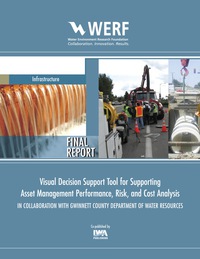Imagen de portada: Visual Decision Support Tool for Supporting Asset Management Performance, Risk, and Cost Analysis In Collaboration with Gwinnett County Department of Water Resources 9781780407777