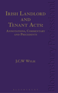 صورة الغلاف: Irish Landlord and Tenant Acts: Annotations, Commentary and Precedents 1st edition