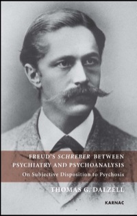 表紙画像: Freud's Schreber Between Psychiatry and Psychoanalysis 9781855758834