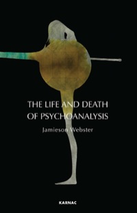 Cover image: The Life and Death of Psychoanalysis 9781855758995