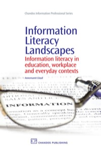 Imagen de portada: Information Literacy Landscapes: Information Literacy In Education, Workplace And Everyday Contexts 9781843345084