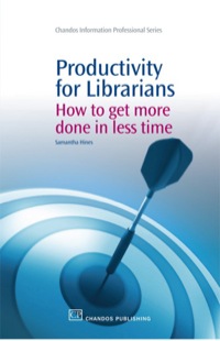 Cover image: Productivity for Librarians: How To Get More Done In Less Time 9781843345671