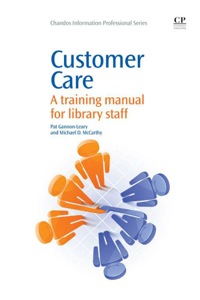 Cover image: Customer Care: A Training Manual For Library Staff 9781843345701