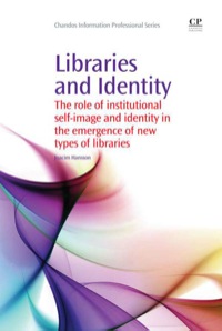 Cover image: Libraries and Identity: The Role Of Institutional Self-Image And Identity In The Emergence Of New Types Of Libraries 9781843345428