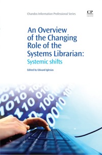 Cover image: An Overview of the Changing Role of the Systems Librarian: Systemic Shifts 9781843345985