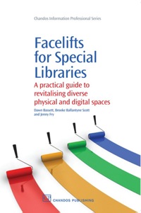 Omslagafbeelding: Facelifts for Special Libraries: A Practical Guide To Revitalizing Diverse Physical And Digital Spaces 9781843345916