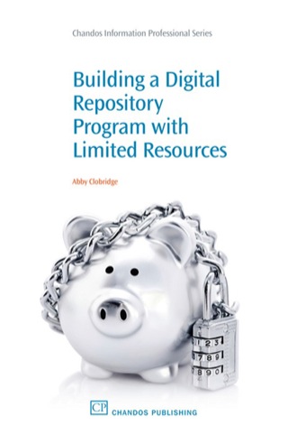 Cover image: Building a Digital Repository Program with Limited Resources 9781843345961
