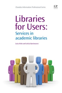 Cover image: Libraries for Users: Services In Academic Libraries 9781843345954