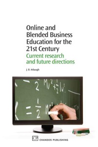 Cover image: Online and Blended Business Education for the 21st Century: Current Research And Future Directions 9781843346036