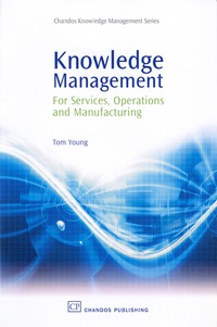 Cover image: Knowledge Management for Services, Operations and Manufacturing 9781843343257