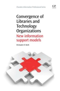Cover image: Convergence of Libraries and Technology Organizations: New Information Support Models 9781843346166