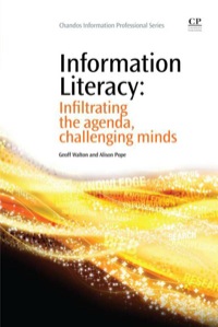 صورة الغلاف: Information Literacy: Infiltrating The Agenda, Challenging Minds 9781843346104