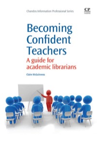 Imagen de portada: Becoming Confident Teachers: A Guide For Academic Librarians 9781843346296