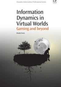 Titelbild: Information Dynamics in Virtual Worlds: Gaming And Beyond 9781843346418