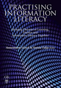 Titelbild: Practising Information Literacy: Bringing Theories Of Learning, Practice And Information Literacy Together 9781876938796
