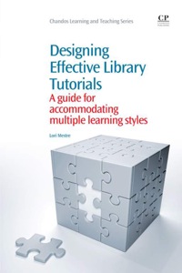 Imagen de portada: Designing Effective Library Tutorials: A Guide For Accommodating Multiple Learning Styles 9781843346883