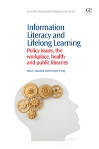 صورة الغلاف: Information Literacy And Lifelong Learning: Policy Issues, The Workplace, Health And Public Libraries 9781843346821