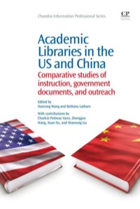 表紙画像: Academic Libraries in the US and China: Comparative Studies Of Instruction, Government Documents, And Outreach 9781843346913
